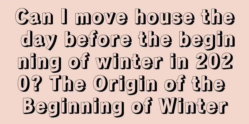 Can I move house the day before the beginning of winter in 2020? The Origin of the Beginning of Winter