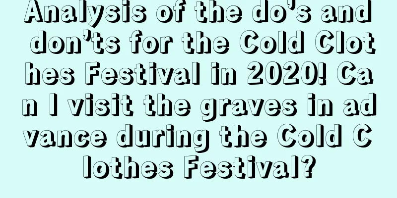 Analysis of the do’s and don’ts for the Cold Clothes Festival in 2020! Can I visit the graves in advance during the Cold Clothes Festival?
