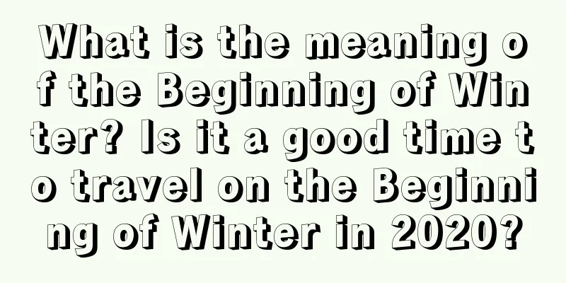 What is the meaning of the Beginning of Winter? Is it a good time to travel on the Beginning of Winter in 2020?
