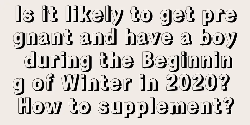 Is it likely to get pregnant and have a boy during the Beginning of Winter in 2020? How to supplement?