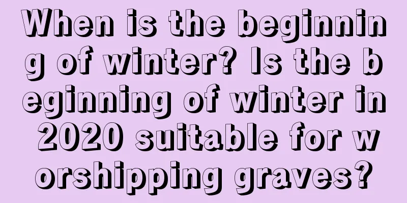 When is the beginning of winter? Is the beginning of winter in 2020 suitable for worshipping graves?