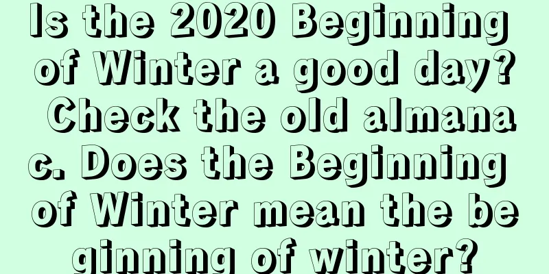 Is the 2020 Beginning of Winter a good day? Check the old almanac. Does the Beginning of Winter mean the beginning of winter?