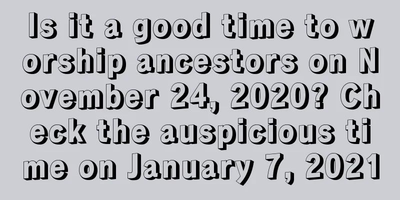 Is it a good time to worship ancestors on November 24, 2020? Check the auspicious time on January 7, 2021