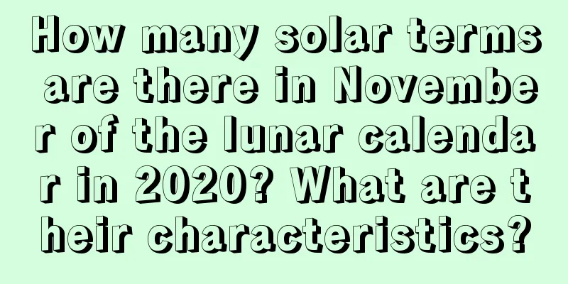How many solar terms are there in November of the lunar calendar in 2020? What are their characteristics?