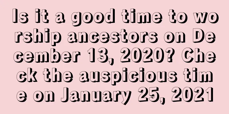Is it a good time to worship ancestors on December 13, 2020? Check the auspicious time on January 25, 2021