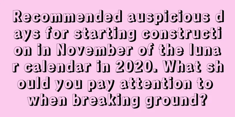 Recommended auspicious days for starting construction in November of the lunar calendar in 2020. What should you pay attention to when breaking ground?