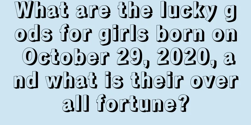 What are the lucky gods for girls born on October 29, 2020, and what is their overall fortune?