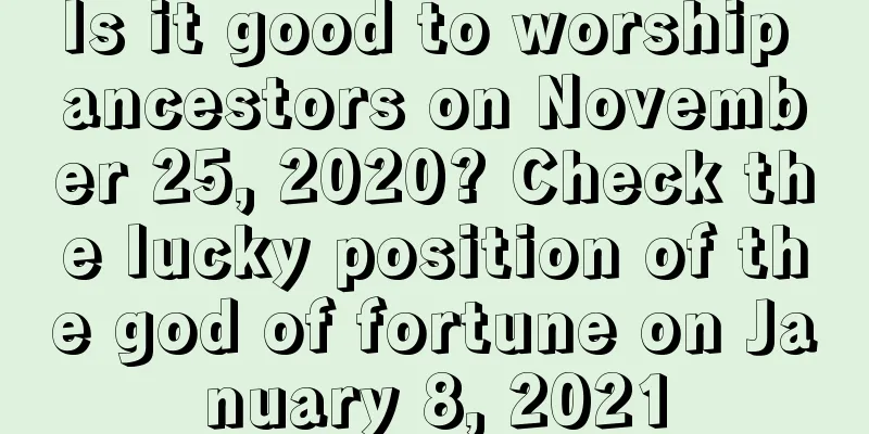 Is it good to worship ancestors on November 25, 2020? Check the lucky position of the god of fortune on January 8, 2021