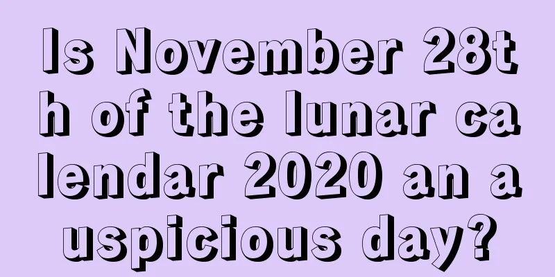 Is November 28th of the lunar calendar 2020 an auspicious day?