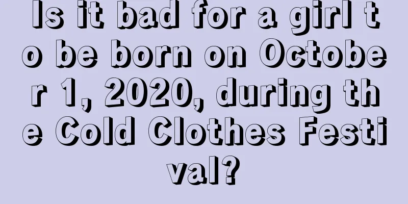 Is it bad for a girl to be born on October 1, 2020, during the Cold Clothes Festival?