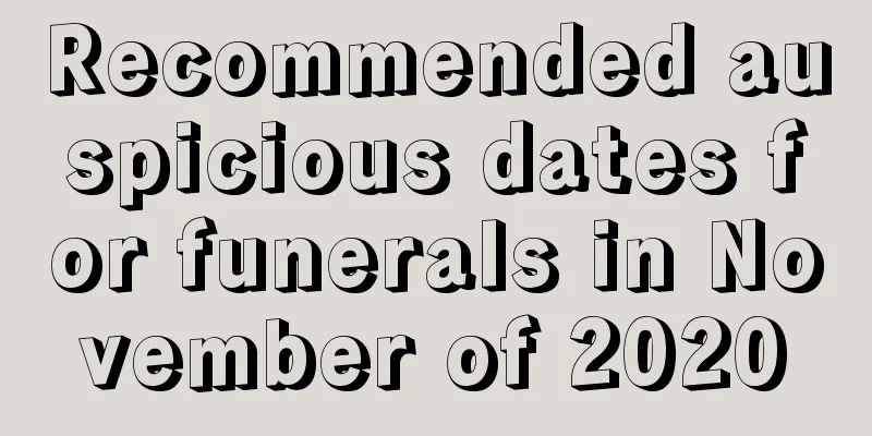 Recommended auspicious dates for funerals in November of 2020