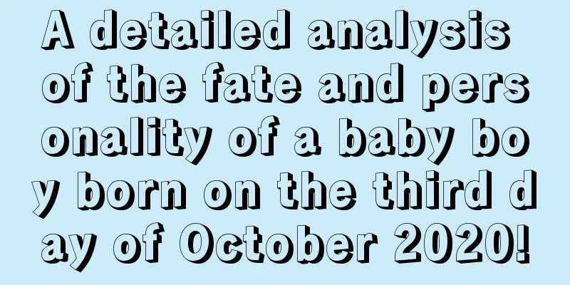 A detailed analysis of the fate and personality of a baby boy born on the third day of October 2020!