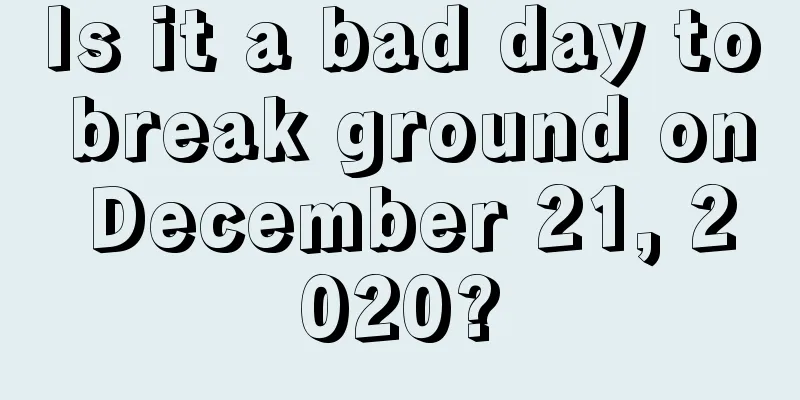 Is it a bad day to break ground on December 21, 2020?