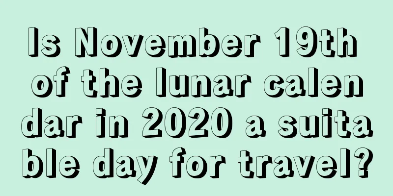 Is November 19th of the lunar calendar in 2020 a suitable day for travel?