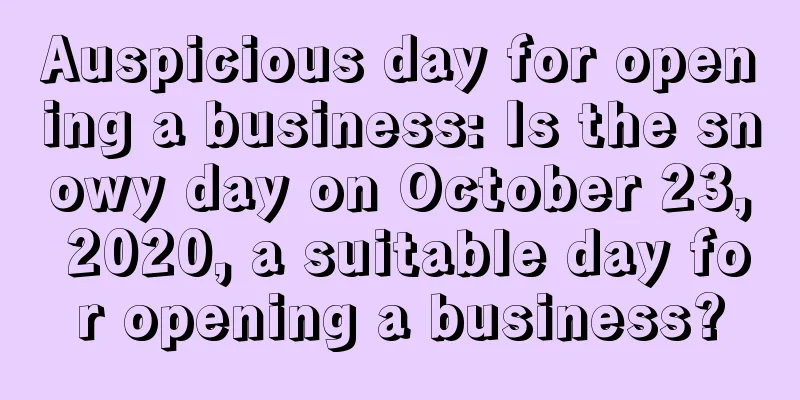 Auspicious day for opening a business: Is the snowy day on October 23, 2020, a suitable day for opening a business?