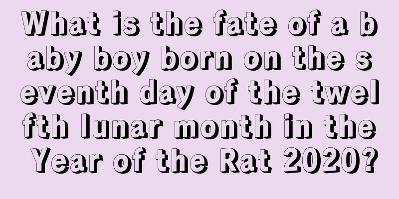 What is the fate of a baby boy born on the seventh day of the twelfth lunar month in the Year of the Rat 2020?