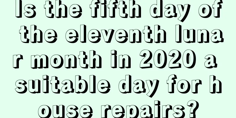Is the fifth day of the eleventh lunar month in 2020 a suitable day for house repairs?