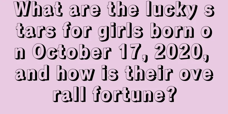What are the lucky stars for girls born on October 17, 2020, and how is their overall fortune?
