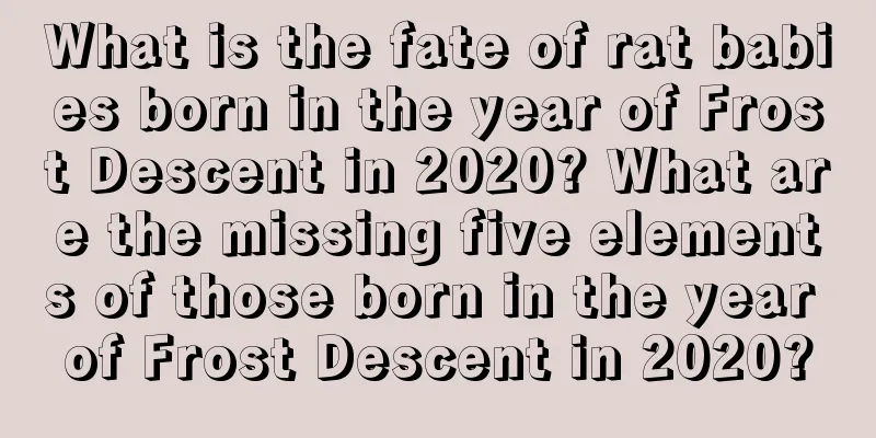 What is the fate of rat babies born in the year of Frost Descent in 2020? What are the missing five elements of those born in the year of Frost Descent in 2020?