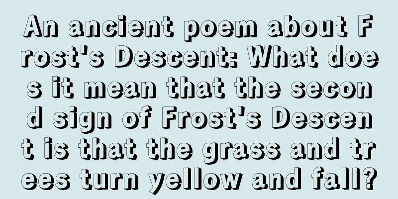 An ancient poem about Frost's Descent: What does it mean that the second sign of Frost's Descent is that the grass and trees turn yellow and fall?