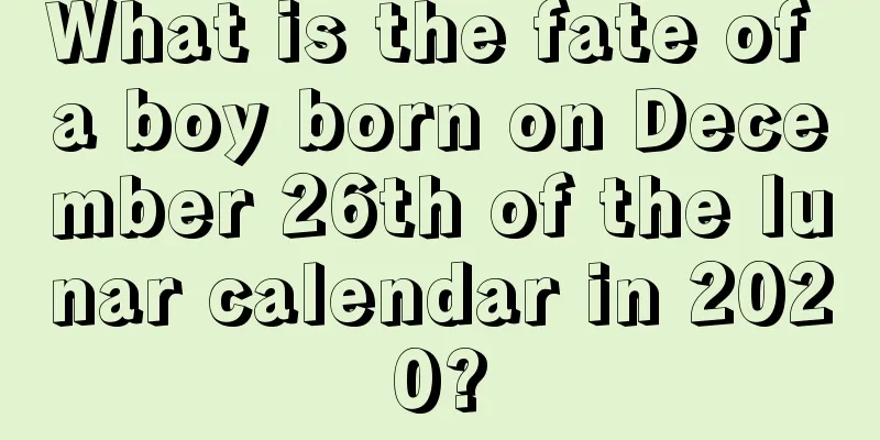 What is the fate of a boy born on December 26th of the lunar calendar in 2020?