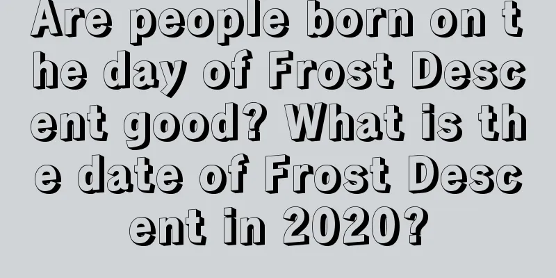 Are people born on the day of Frost Descent good? What is the date of Frost Descent in 2020?