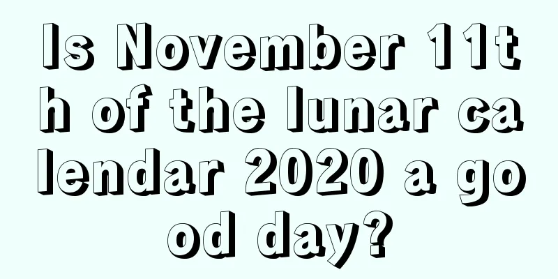 Is November 11th of the lunar calendar 2020 a good day?