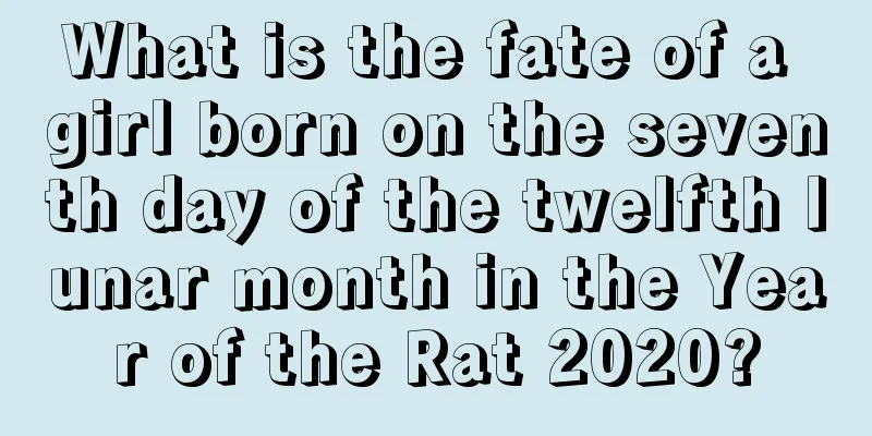 What is the fate of a girl born on the seventh day of the twelfth lunar month in the Year of the Rat 2020?