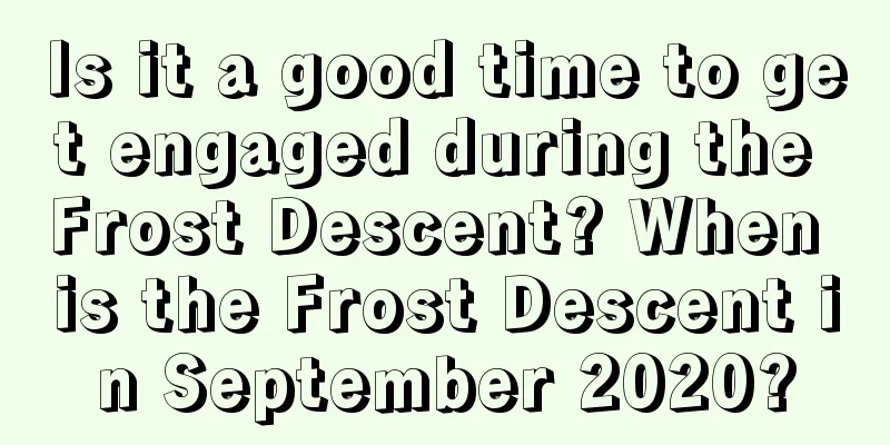 Is it a good time to get engaged during the Frost Descent? When is the Frost Descent in September 2020?