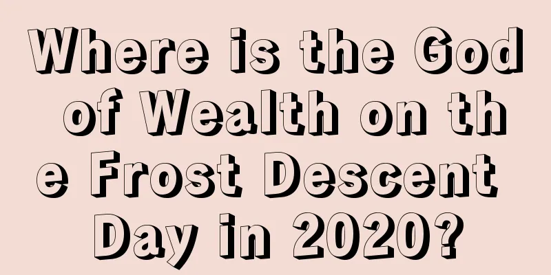 Where is the God of Wealth on the Frost Descent Day in 2020?