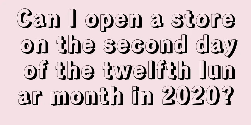 Can I open a store on the second day of the twelfth lunar month in 2020?