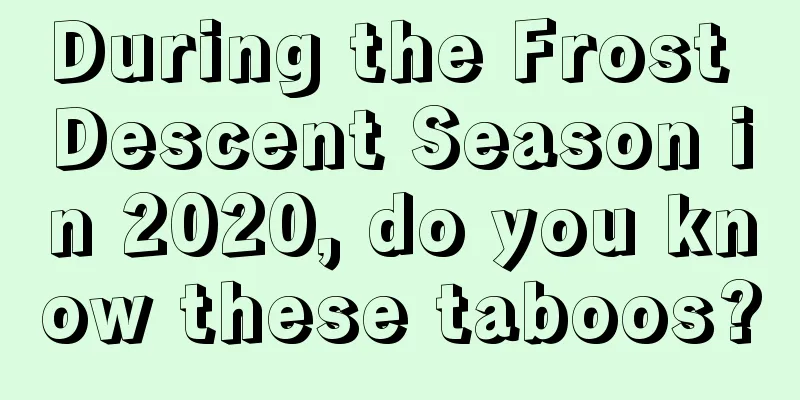 During the Frost Descent Season in 2020, do you know these taboos?