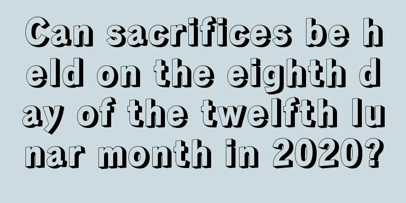 Can sacrifices be held on the eighth day of the twelfth lunar month in 2020?