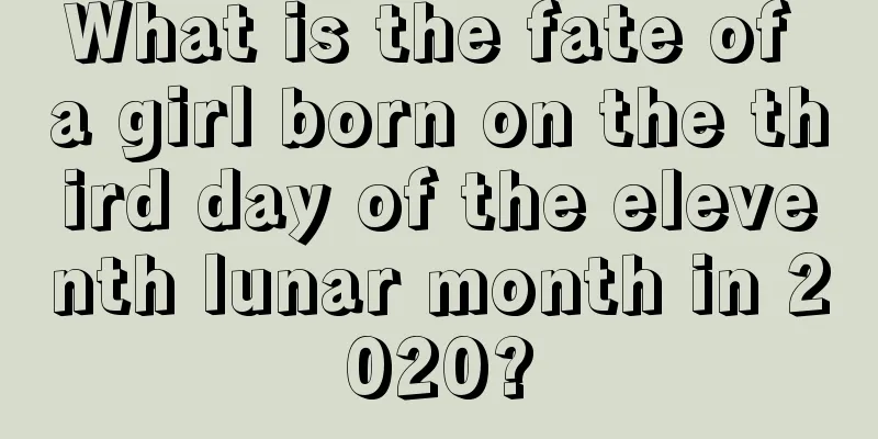 What is the fate of a girl born on the third day of the eleventh lunar month in 2020?