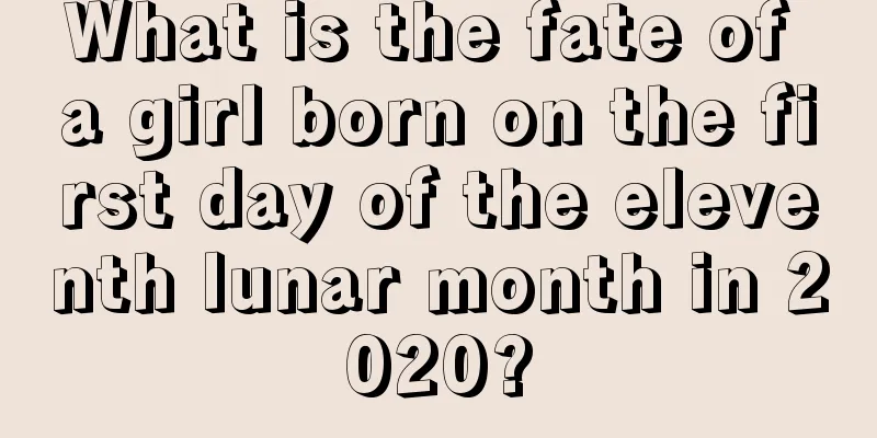 What is the fate of a girl born on the first day of the eleventh lunar month in 2020?