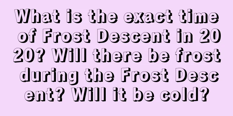 What is the exact time of Frost Descent in 2020? Will there be frost during the Frost Descent? Will it be cold?
