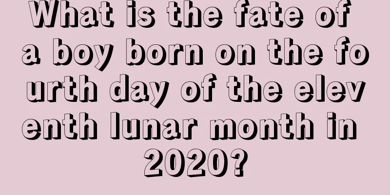 What is the fate of a boy born on the fourth day of the eleventh lunar month in 2020?