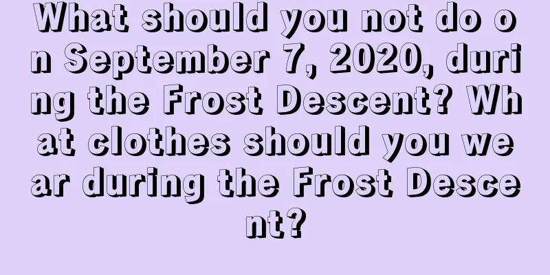 What should you not do on September 7, 2020, during the Frost Descent? What clothes should you wear during the Frost Descent?