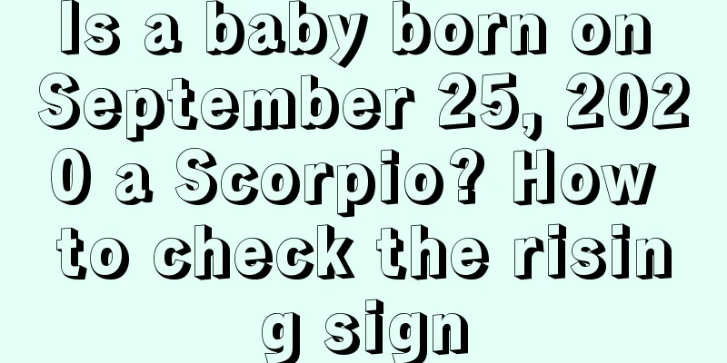 Is a baby born on September 25, 2020 a Scorpio? How to check the rising sign