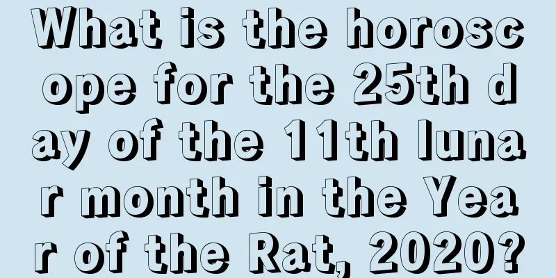 What is the horoscope for the 25th day of the 11th lunar month in the Year of the Rat, 2020?