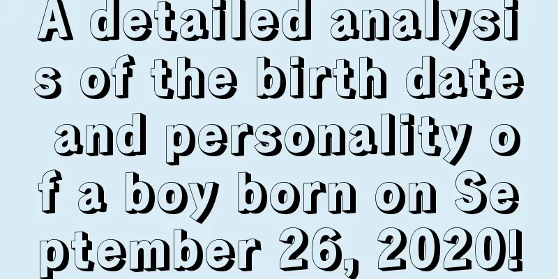 A detailed analysis of the birth date and personality of a boy born on September 26, 2020!