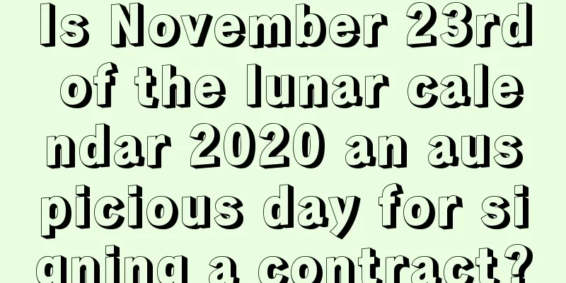 Is November 23rd of the lunar calendar 2020 an auspicious day for signing a contract?