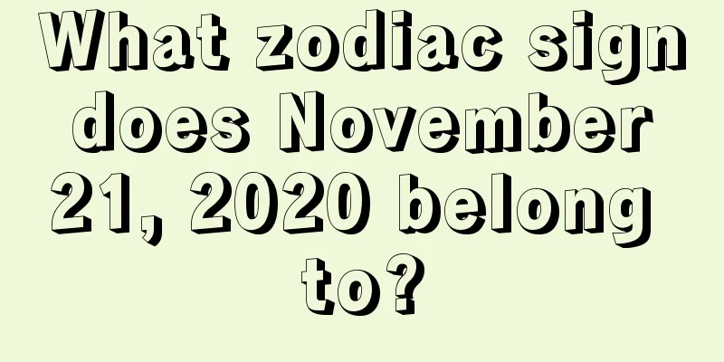 What zodiac sign does November 21, 2020 belong to?
