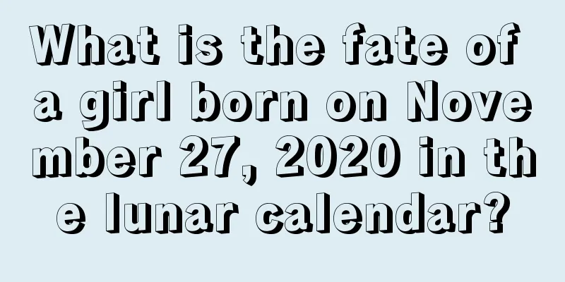 What is the fate of a girl born on November 27, 2020 in the lunar calendar?