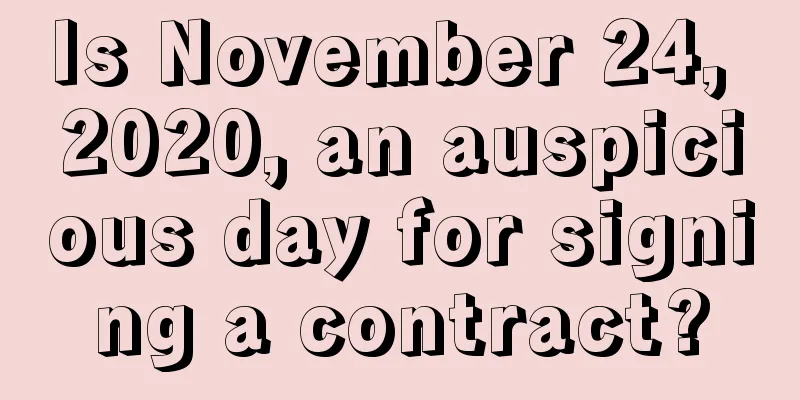 Is November 24, 2020, an auspicious day for signing a contract?