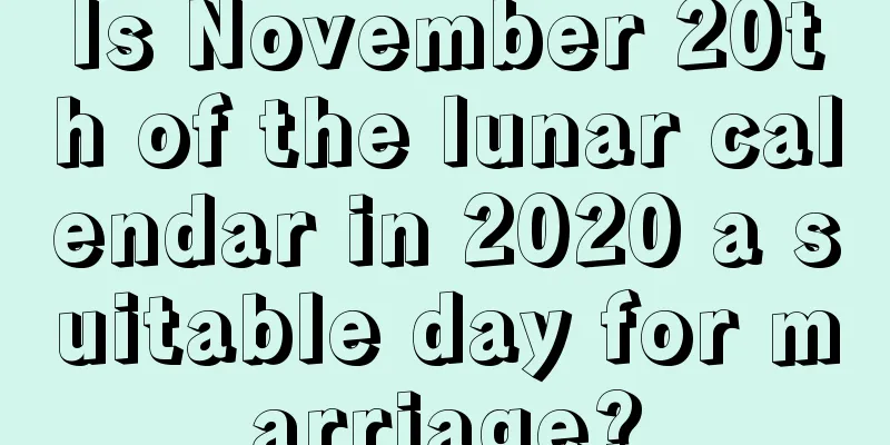 Is November 20th of the lunar calendar in 2020 a suitable day for marriage?