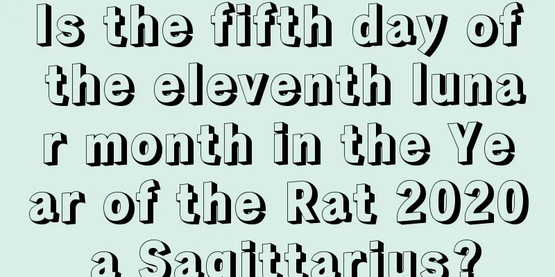 Is the fifth day of the eleventh lunar month in the Year of the Rat 2020 a Sagittarius?