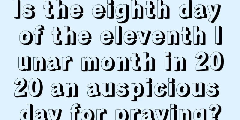 Is the eighth day of the eleventh lunar month in 2020 an auspicious day for praying?