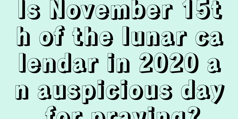 Is November 15th of the lunar calendar in 2020 an auspicious day for praying?