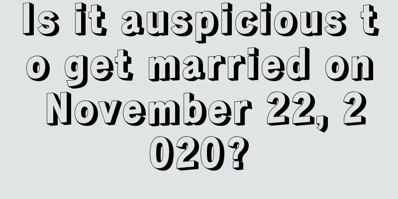 Is it auspicious to get married on November 22, 2020?